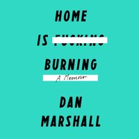 Home Is Burning - Dan Marshall - audiobook