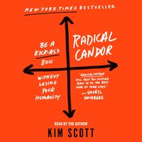 Radical Candor: Be a Kick-Ass Boss Without Losing Your Humanity - Kim Scott - audiobook