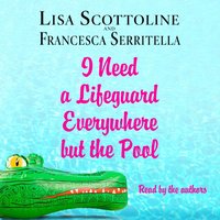I Need a Lifeguard Everywhere but the Pool - Lisa Scottoline - audiobook