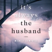 It's Always the Husband - Michele Campbell - audiobook
