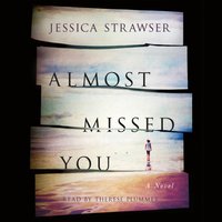 Almost Missed You - Jessica Strawser - audiobook
