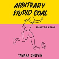 Arbitrary Stupid Goal - Tamara Shopsin - audiobook