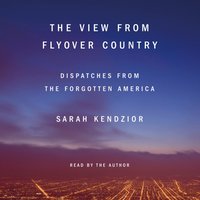 View from Flyover Country - Sarah Kendzior - audiobook