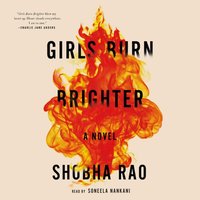 Girls Burn Brighter - Shobha Rao - audiobook