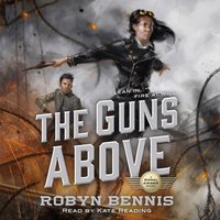 Guns Above - Robyn Bennis - audiobook