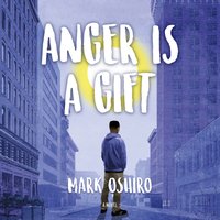 Anger Is a Gift - Mark Oshiro - audiobook