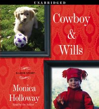 Cowboy & Wills - Monica Holloway - audiobook