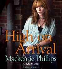 High On Arrival - Mackenzie Phillips - audiobook