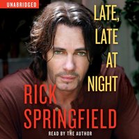 Late, Late at Night - Rick Springfield - audiobook