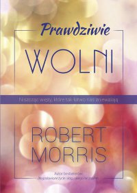 Prawdziwie wolni - Robert T. Morris - ebook