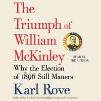 Triumph of William McKinley - Karl Rove - audiobook