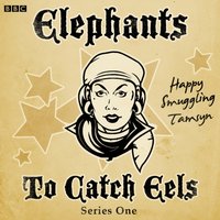Elephants To Catch Eels: Series 1 - Tom Jamieson - audiobook