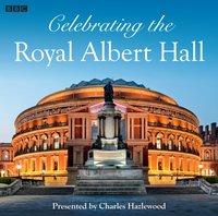 Celebrating The Royal Albert Hall - Charles Hazlewood - audiobook