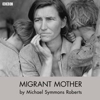 Migrant Mother (Drama On 3) - Michael Symmons Roberts - audiobook