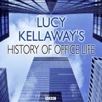 Lucy Kellaway's History of Office Life - Somethin' Else - audiobook