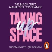 Taking Up Space - Chelsea Kwakye - audiobook