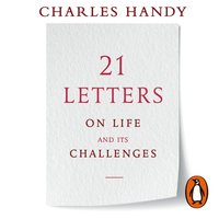 21 Letters on Life and Its Challenges - Charles Handy - audiobook