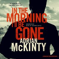 In the Morning I'll Be Gone - Adrian McKinty - audiobook