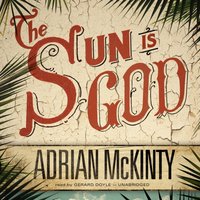 Sun Is God - Adrian McKinty - audiobook