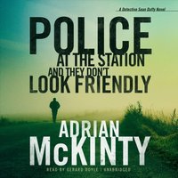 Police at the Station and They Don't Look Friendly - Adrian McKinty - audiobook