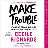 Make Trouble - Cecile Richards - audiobook