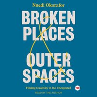 Broken Places & Outer Spaces - Nnedi Okorafor - audiobook