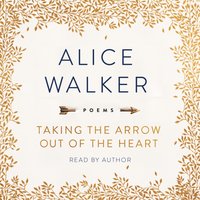 Taking the Arrow Out of the Heart - Alice Walker - audiobook