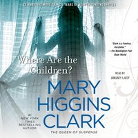 Where Are the Children? - Mary Higgins Clark - audiobook