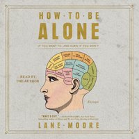 How to be Alone - Lane Moore - audiobook