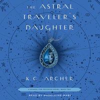 Astral Traveler's Daughter - K.C. Archer - audiobook