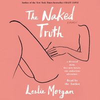 Naked Truth - Leslie Morgan - audiobook