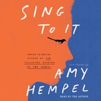 Sing to It - Amy Hempel - audiobook