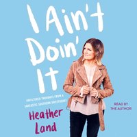 I Ain't Doin' It - Heather Land - audiobook