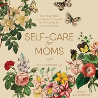 Self-Care for Moms - Sara Robinson - audiobook