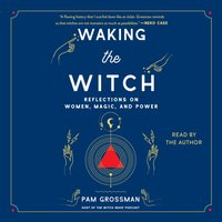 Waking the Witch - Pam Grossman - audiobook