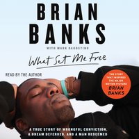 What Set Me Free (The Story That Inspired the Major Motion Picture Brian Banks) - Brian Banks - audiobook