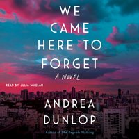 We Came Here to Forget - Andrea Dunlop - audiobook