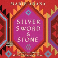 Silver, Sword, and Stone - Marie Arana - audiobook