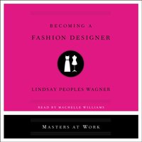 Becoming a Fashion Designer - Lindsay Peoples Wagner - audiobook