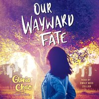 Our Wayward Fate - Gloria Chao - audiobook