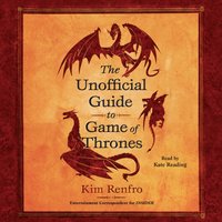 Unofficial Guide to Game of Thrones - Kim Renfro - audiobook