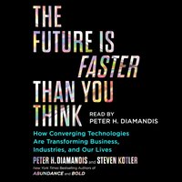 Future Is Faster Than You Think - Peter H. Diamandis - audiobook