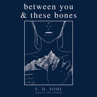 Between You and These Bones - F. D. Soul - audiobook