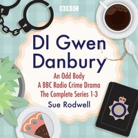 DI Gwen Danbury: An Odd Body: Series 1-3 - Sue Rodwell - audiobook