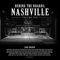 Behind the Boards: Nashville, Vol. 1 - Jake Brown - audiobook
