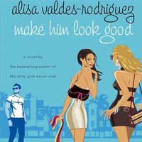 Make Him Look Good - Alisa Valdes-Rodriguez - audiobook