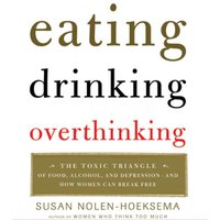 Eating, Drinking, Overthinking - Susan Nolen-Hoeksema - audiobook