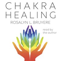 Chakra Healing - Rosalyn L. Bruyere - audiobook