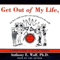 Get Out of My Life, But First Could You Drive Me & Cheryl to the Mall? - Ph.D. Anthony E. Wolf - audiobook