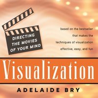 Visualization: Directing the Movies of Your Mind - Adelaide Bry - audiobook